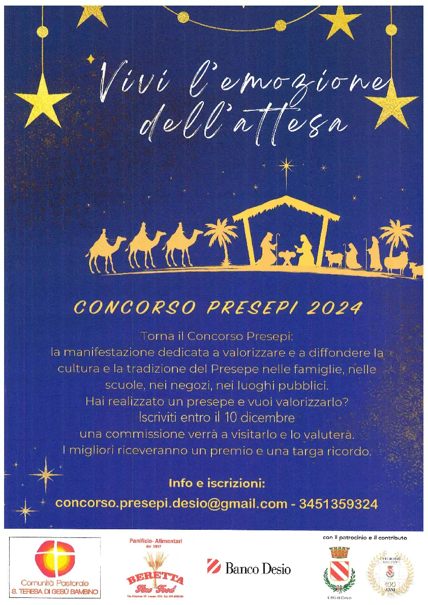 ● Anche quest’anno viene proposto il Concorso presepi. È già possibile iscriversi inviando una mail a concorso.presepi.desio@gmail.com, oppure chiamando il numero 3451359324. Le domande vanno presentate entro il 10 dicembre. Possono aderire famiglie, scuole, parrocchie, chiese, oratori, negozi, anche non credenti o fedeli di altre religioni. Una commissione sceglierà i presepi più interessanti. Ai migliori sarà assegnato un premio e per tutti ci sarà un riconoscimento e un piccolo dono. I vincitori saranno annunciati la notte di Natale, alla messa di mezzanotte in Basilica.